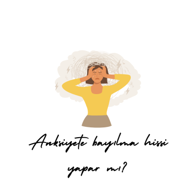Anksiyete Bayılma Hissi Yapar mı?