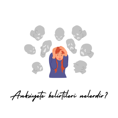 Anksiyete Belirtileri Nelerdir?