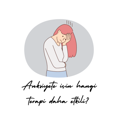 Anksiyete için hangi terapi daha etkili?