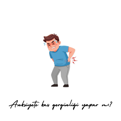 Anksiyete kas gerginliği yapar mı?