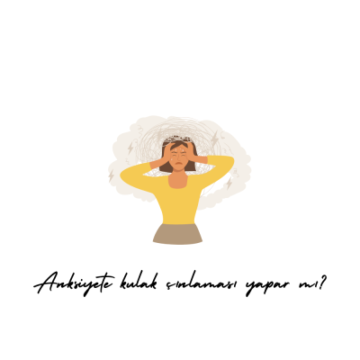 Anksiyete kulak çınlaması yapar mı?