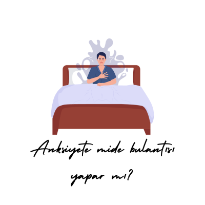 Anksiyete Mide Bulantısı Yapar mı?