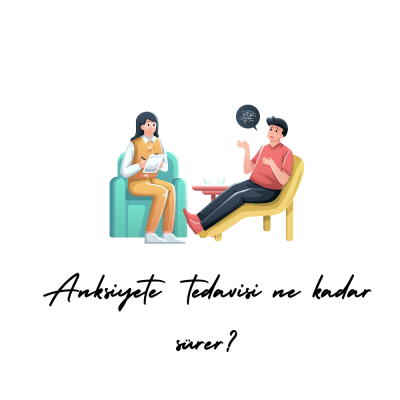 Anksiyete tedavisi ne kadar sürer?