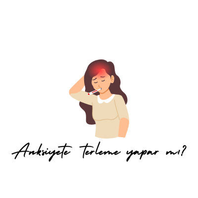Anksiyete terleme yapar mı?