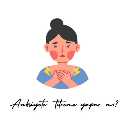 Anksiyete titreme yapar mı?