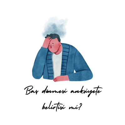 Baş dönmesi anksiyete belirtisi mi?