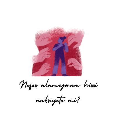 Nefes Alamıyorum Hissi Anksiyete mi? 