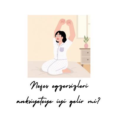 Nefes egzersizleri anksiyeteye iyi gelir mi?