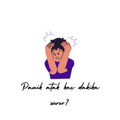 Panik atak kaç dakika sürer?
