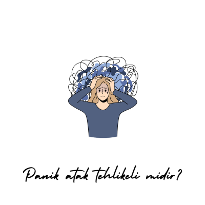 Panik atak tehlikeli midir?
